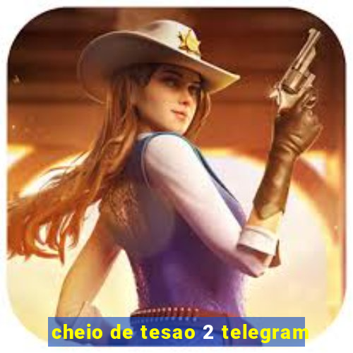 cheio de tesao 2 telegram