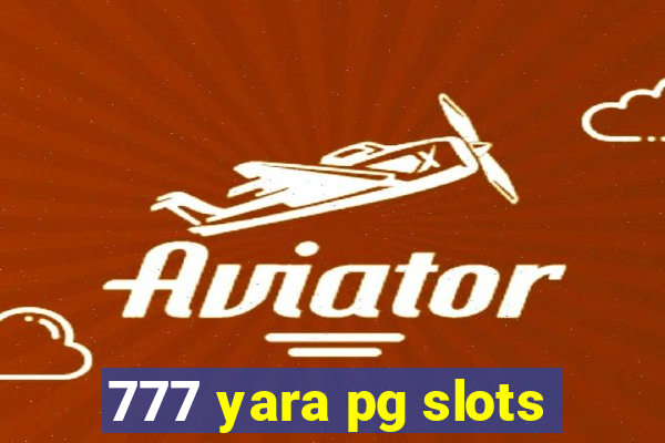 777 yara pg slots