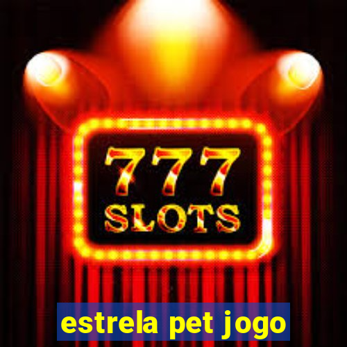 estrela pet jogo