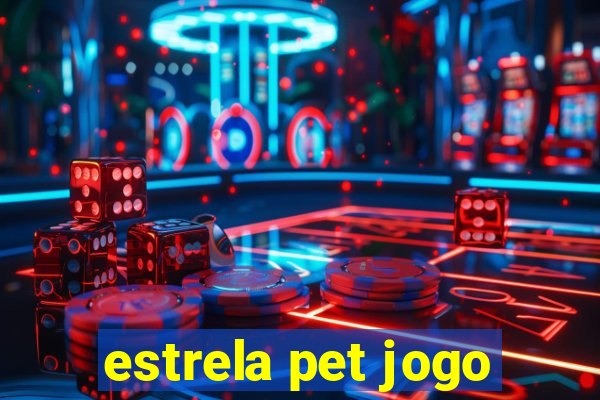 estrela pet jogo