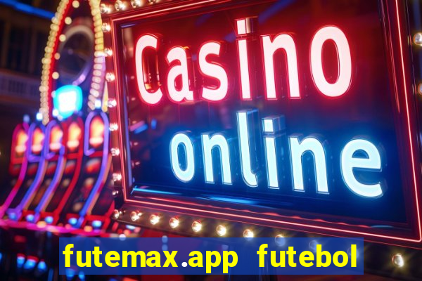 futemax.app futebol ao vivo