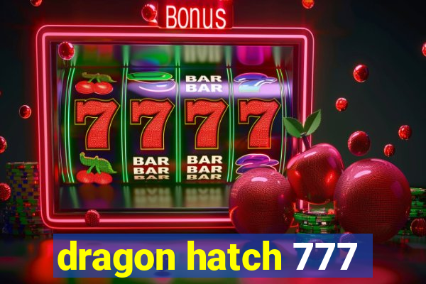 dragon hatch 777