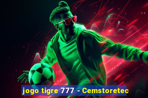 jogo tigre 777 - Cemstoretec