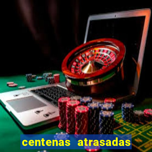 centenas atrasadas jogo do bicho