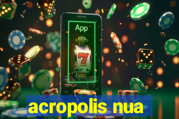 acropolis nua