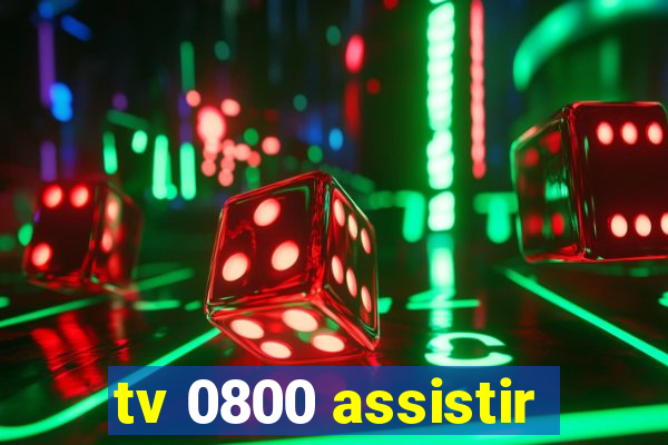 tv 0800 assistir