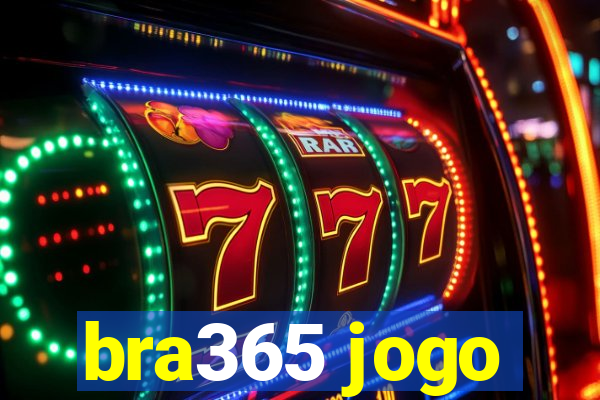 bra365 jogo