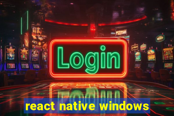 react native windows