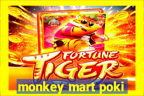 monkey mart poki