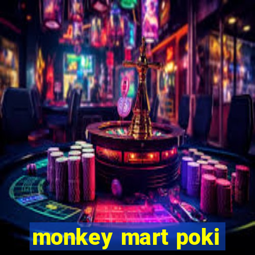 monkey mart poki