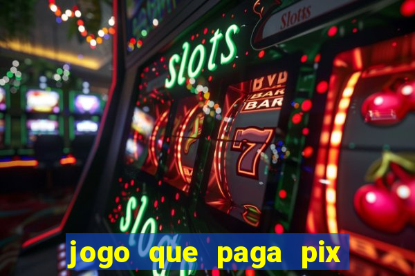 jogo que paga pix de verdade