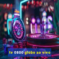 tv 0800 globo ao vivo