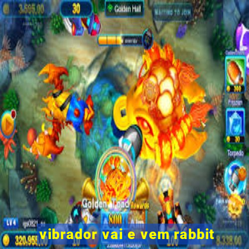 vibrador vai e vem rabbit