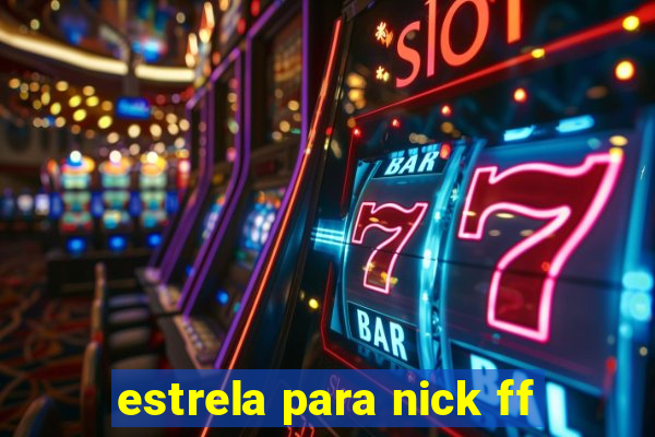 estrela para nick ff