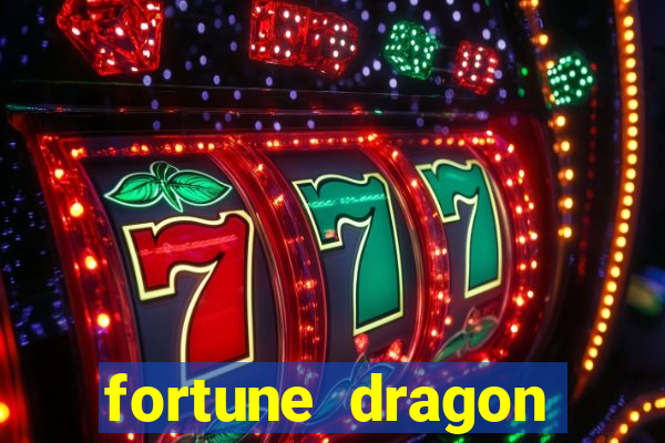 fortune dragon dinheiro infinito