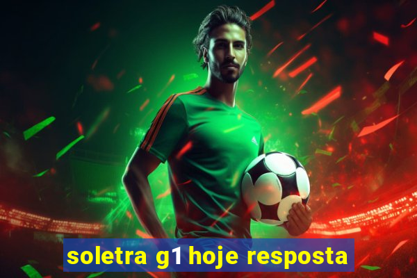 soletra g1 hoje resposta