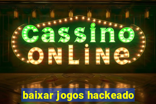 baixar jogos hackeado