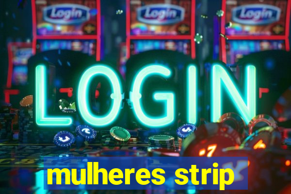 mulheres strip