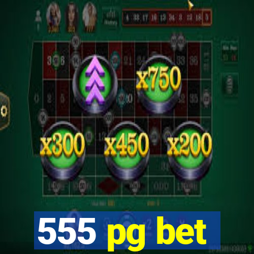 555 pg bet