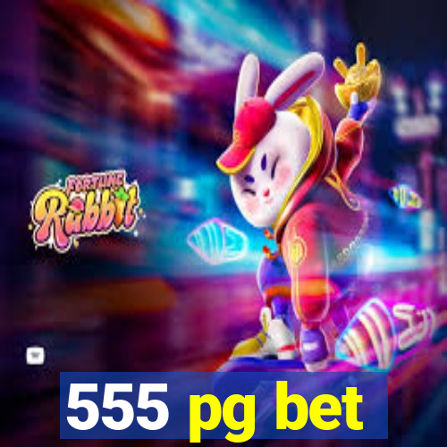 555 pg bet