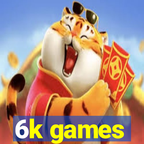 6k games