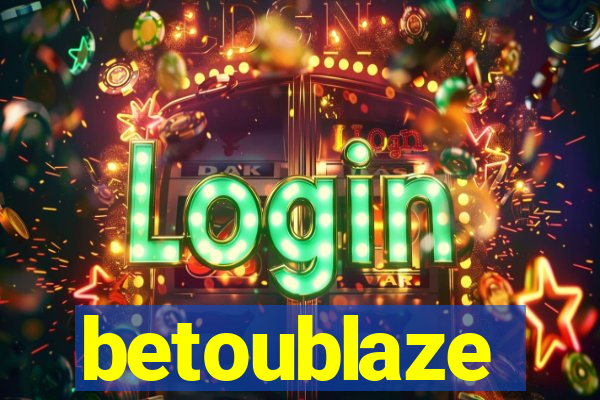 betoublaze