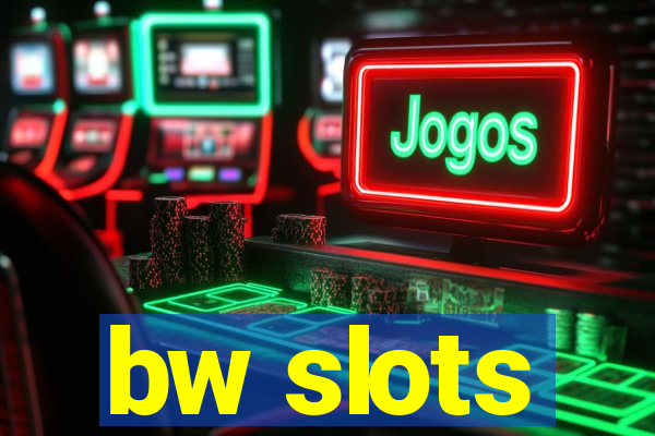 bw slots