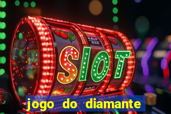 jogo do diamante para ganhar dinheiro