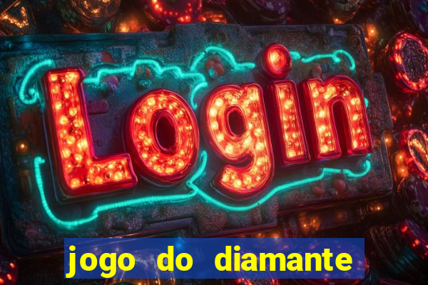 jogo do diamante para ganhar dinheiro