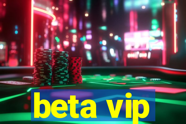 beta vip