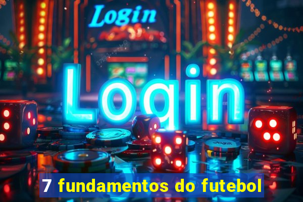 7 fundamentos do futebol