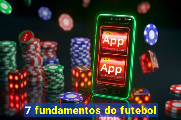 7 fundamentos do futebol