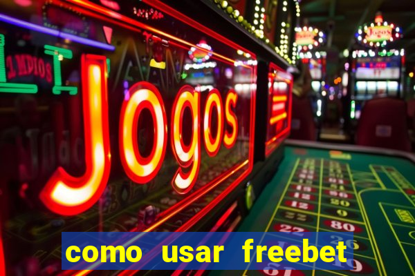 como usar freebet vai de bet