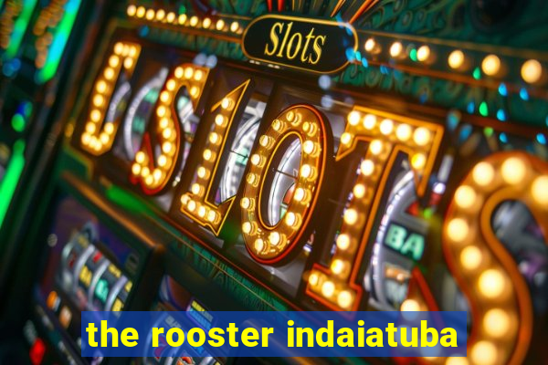 the rooster indaiatuba