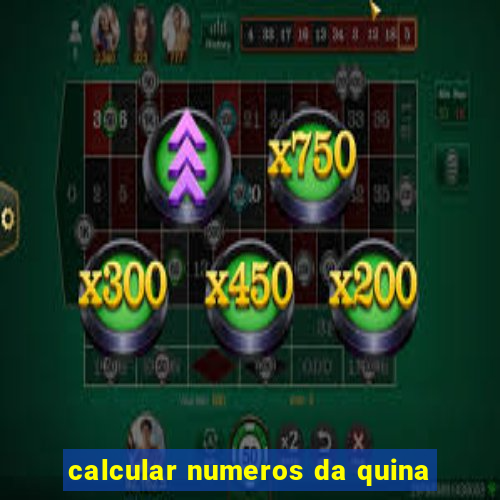 calcular numeros da quina