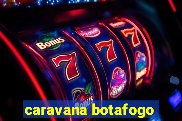 caravana botafogo