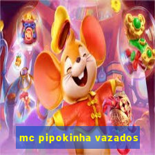 mc pipokinha vazados