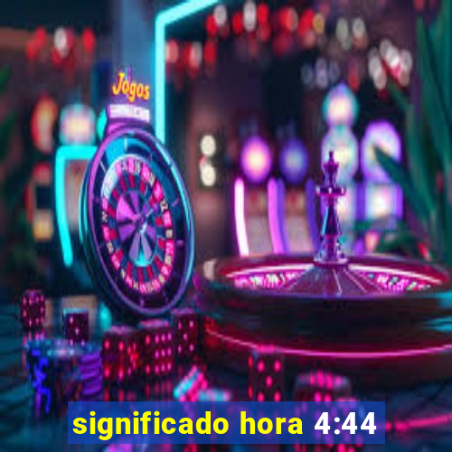 significado hora 4:44