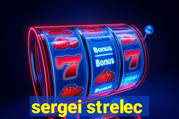 sergei strelec