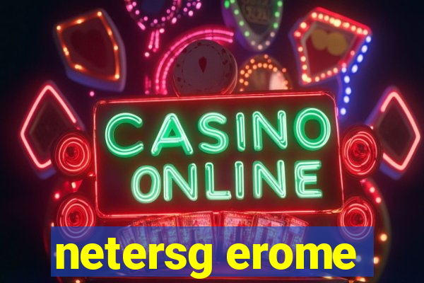 netersg erome