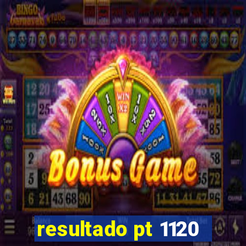resultado pt 1120