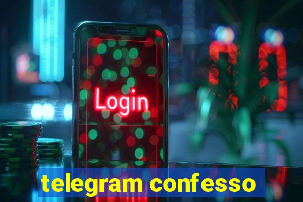 telegram confesso