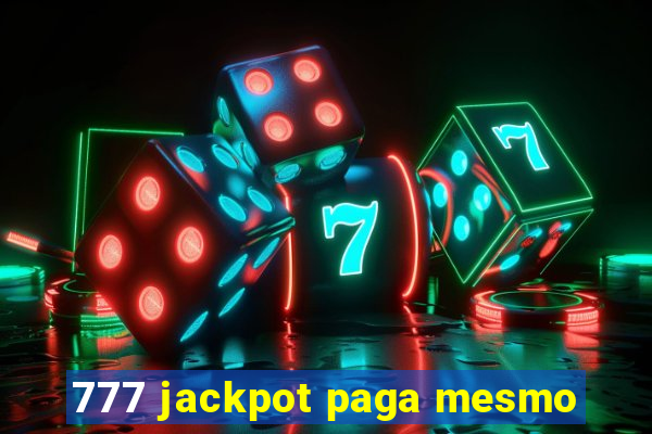 777 jackpot paga mesmo