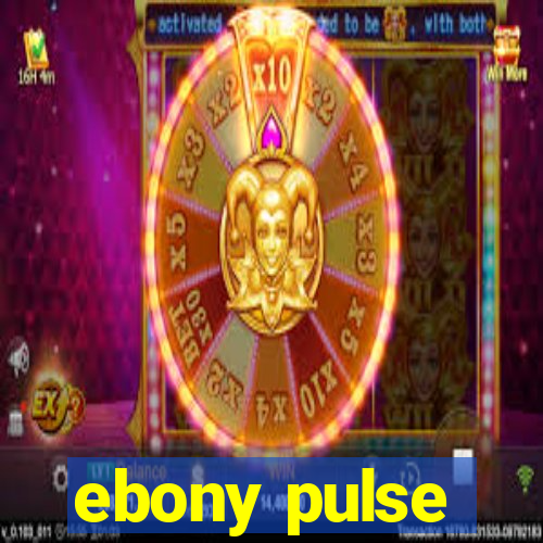 ebony pulse