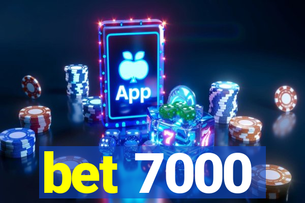 bet 7000