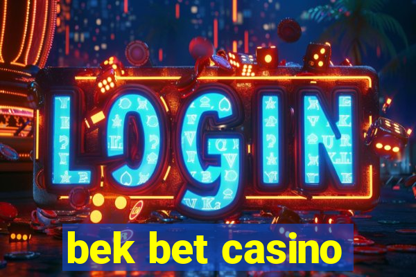 bek bet casino