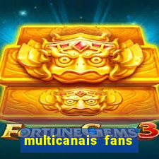 multicanais fans jogo ao vivo