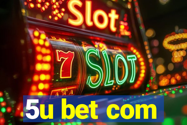 5u bet com