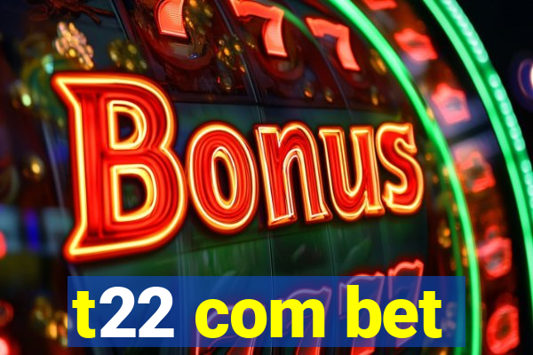 t22 com bet