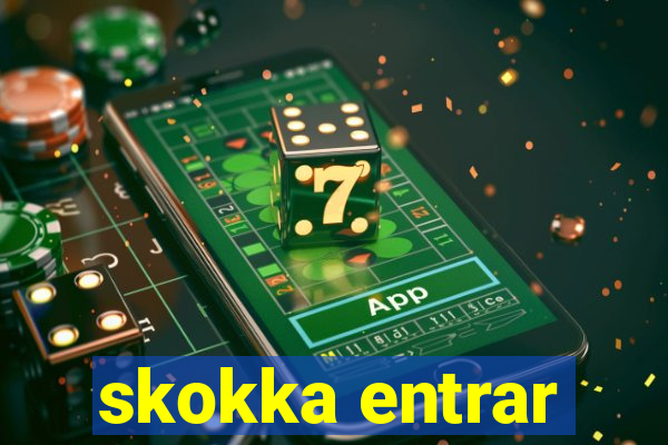 skokka entrar